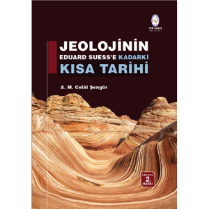 Jeolojinin Eduard Suess'e Kadarki Kısa Tarihi 2. Baskı - A. M. Celâl Şengör