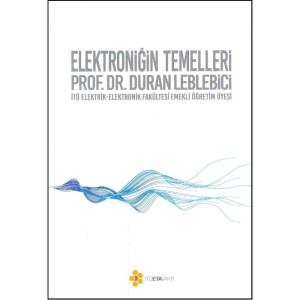 Elektroniğin Temelleri - Prof. Dr. Duran Leblebici