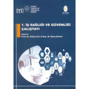 1. İş Sağlığı ve Güvenliği Çalıştayı - Prof. Dr. Gülçin Çivi, Doç. Dr. Barış Barlas